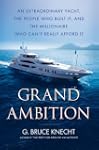 Grand Ambition: An Extraordinary Yach...