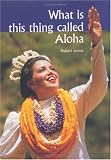 What Is This Thing Called Aloha