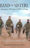 Band of Sisters: American Women at War in Iraq [Hardcover]