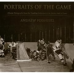 Portraits Of The Game: Classic Photographs From The Turofsky Collection At The Hockey Hall Of Fame