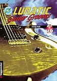 Lunatic Guitar Grooves. Mit Profi-Playback CD