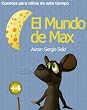 El Mundo de Max (Cuentos para ni�os de este tiempo)