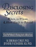  : Disclosing Secrets: When, to Whom, and How Much to Reveal
