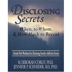 Disclosing Secrets: When, to Whom and How Much to Reveal - A Gentle Path Workbook for Disclosing Sensitive Addiction Secrets