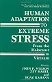 Human Adaptation to Extreme Stress: From the Holocaust to Vietnam (Springer Series on Stress and Coping)