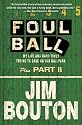 Foul Ball: My Life and Hard Times Trying to Save an Old Ballpark, Plus Part Two