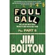 Foul Ball: My Life and Hard Times Trying to Save an Old Ballpark, Plus Part Two