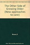 The other side of growing older