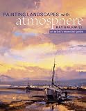 Painting Landscapes with Atmosphere, An Artist's Essential Guide