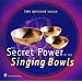 The Secret Power of the Singing Bowls. CD