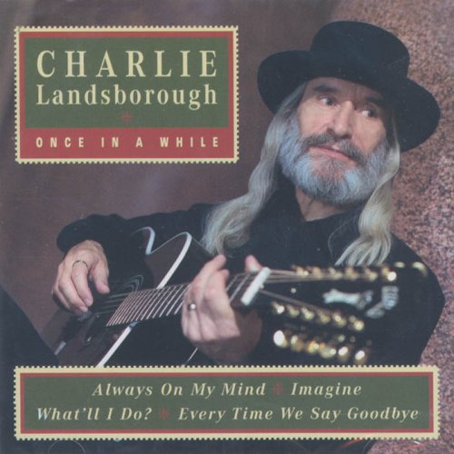 CHARLIE LANDSBOROUGH : ONCE IN