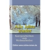 Alle Jahre wieder: Kurzgeschichten zum Weihnachtsfestvon "Sabine Ludwigs"