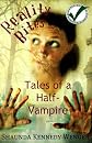 Reality Bites, Tales of a Half-Vampire