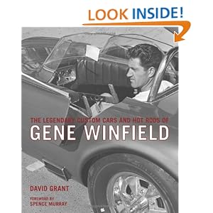 The Legendary Custom Cars and Hot Rods of Gene Winfield David Grant and Spence Murray