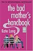 The Bad Mother's Handbook: A Novel