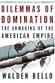 Dilemmas of Domination: The Unmaking of the American Empire (American Empire Project)