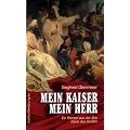 Mein Kaiser, mein Herr. Ein Roman aus der Zeit Karls des Gro�en