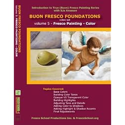 Buon Fresco Painting Foundations: Volume 5 Fresco Painting - Color
