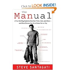 The Manual: A True Bad Boy Explains How Men Think, Date, and Mate--and What Women Can Do to Come Out on Top