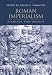 Roman Imperialism: Readings and Sources (Interpreting Ancient History)