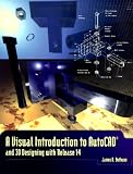 Visual Introduction to AutoCAD and 3D Designing with Release 14, A