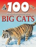 100 Things You Should Know About Big Cats (100 Things You Should Know Abt)