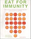 Eat for Immunity: The Practical Guide to Strengthening the Body's Defence Systems