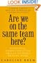 Are We on the Same Team Here?: Essential Communication Skills to Make Groups Work