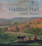 Haddon Hall, Bakewell, Derbyshire : the home of Lord Edward Manners