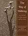 Way of Walking: Eastern Strategies for Vitality, Longevity, and Peace of Mind