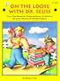 On the Loose with Dr. Seuss: Using the Works of Theodor Geisel to Develop Reading, Writing & Thinking Skills (Kids' Stuff)