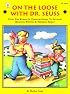 On the Loose With Dr. Seuss: Using the Works of Theodor Geisel to Develop Reading, Writing, & Thinking Skills (Kids' Stuff)