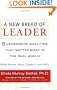 A New Breed of Leader: 8 Leadership Qualities That Matter Most in the Real World What Works, What Doesn't, and Why