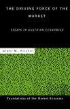 Driving Force of the Market: Essays in Austrian Economics