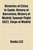 Histories of Cities in Spain: History of Barcelona, History of Madrid, Spanair Flight 5022, Siege of Madrid