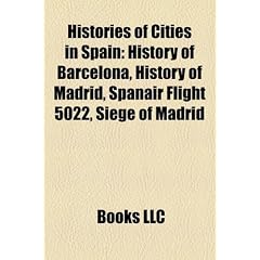 Histories of Cities in Spain: History of Barcelona, History of Madrid, Spanair Flight 5022, Siege of Madrid