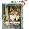 Crafty Canines: Coyotes, Foxes, and Wolves (Watts Library: Animals) by Phyllis J. Perry