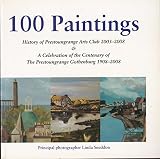 100 paintings : history of Prestoungrange Arts Club 2003-2008 & a celebration of the centenary of the Prestoungrange Gothenburg 1908-2008
