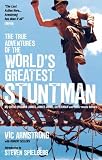 The True Adventures of the Worlds Greatest Stuntman: My Life as Indiana Jones, James Bond, Superman and Other Movie Heroes