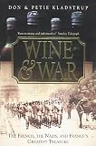 Wine and War: The French, the Nazis and France's Greatest Treasure
