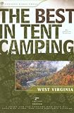 The Best in Tent Camping: West Virginia, 2nd: A Guide for Car Campers Who Hate RV's, Concrete Slabs, and Loud Portable Stereos