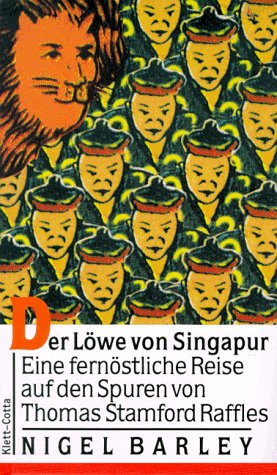City Travel Guides Discounted  Bücher : Der Löwe von Singapur: Eine fernöstliche Reise auf den Spuren von Thomas Stamford Raffles