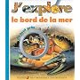 J'explore le bord de mer - S�lection du Comit� des&hellip de Claude Delafosse