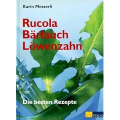 Rucola, B�rlauch, L�wenzahn: Die besten Rezepte