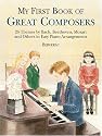 My First Book of Great Composers: 26 Themes by Bach, Beethoven, Mozart and Others in Easy Piano Arrangements