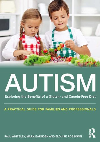 Autism: Exploring the benefits of a gluten and casein free diet: A practical guide for families and professionals