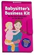 Babysitter's Business Kit: Be the Best Babysitter on the Block! (American Girl Library)
