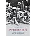 Der falsche Krieg. Der erste Weltkrieg und das 20. Jahrhundert.