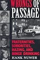 Wrongs of Passage: Fraternities, Sororities, Hazing, and Binge Drinking