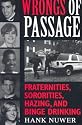 Wrongs of Passage: Fraternities, Sororities, Hazing, and Binge Drinking